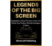 LEGENDS OF THE BIG SCREEN: Biographies of Fast & Furious Actors Vin Diesel, Paul Walker, Michelle Rodriguez, Tyrese Gibson, Jordana Brewster, and Dwayne “The Rock” Johnson