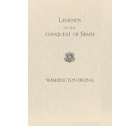 Legends of the conquest of Spain: Classic Tales of Moorish Kings, Heroes and Medieval Romance