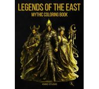 Legends of the East Coloring Book - Vol. 1: Mythic Coloring Book - 40 Mythology Coloring Pages for Adults | Clean Line Art Designs | 40 illustrations / 40 characters / 45 pages