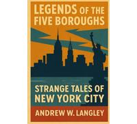 Legends of the Five Boroughs: Strange Tales of New York City
