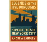 Legends of the Five Boroughs: Strange Tales of New York City