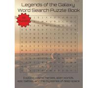 Legends of the Galaxy Word Search Puzzle Book: Explore cosmic heroes, alien worlds, epic battles, and the mysteries of deep space | 110 Pages | 55 Puzzles (Travel & Discovery)