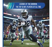 Legends of the Gridiron: The Top 20 NFL Players of All Tim