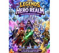 Legends of the Hero Realm: Anime Adventure Coloring Book