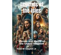 Legends of the Isles: Heroes and Myths of the United Kingdom