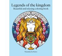 Legends of the kingdom: Beautiful and relaxing coloring book for adults - Mandalas, meditation, fantasy, No AI, made by a real artist (Beautiful mandalas by Bento)