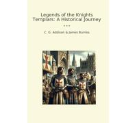 Legends of the Knights Templars: A Historical Journey (Classic Bundles)