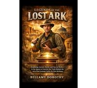 LEGENDS OF THE LOST ARK: Exploring Ancient Myths and Sacred Relics in the Quest to Uncover the Truth Behind the Ark of the Covenant, Led by Dr. Chris McKinney