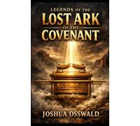 LEGENDS OF THE LOST ARK OF THE COVENANT