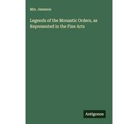 Legends of the Monastic Orders, as Represented in the Fine Arts
