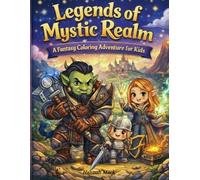 Legends of the Mystic Realm: A Fantasy Coloring Adventure for Kids