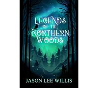Legends of the Northern Woods: The Journal of Jean Guerin (The Dreamcatcher Chronicles)