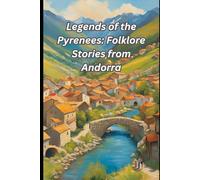 Legends of the Pyrenees: Folklore Stories from Andorra