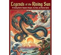 Legends of the Rising Sun: A Coloring Book of Japanese Dragons, Sea Gods, and Ancient Spirits