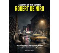 Legends of the Screen: Robert De Niro: 100 Cinematic Word Search Puzzles & Movie Trivia | 15+ Cinematic Coloring Pages (LEGENDS OF THE SCREEN-Celebrate Cinema’s Greatest Icons with Nature Soul Press)