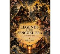 LEGENDS OF THE SENGOKU ERA: A Coloring Book of Japan’s Warlords and Princesses (Legends of Japan Collection)