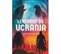 Legends of Ukraine / Leyendas de Ucrania: 24 Illustrated Ukrainian Legends, Myths and Fables Retold for Children Ages 8-12 / 24 leyendas, mitos y fábulas de Ucrania ilustrados, a partir de 8 años