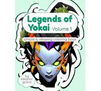 Legends of Yokai: Vol 1 Masks, Spirits & Mythical Creatures: 36 Image Coloring Book For Adults and Teens Anti-Stress, Relaxation, Decompression.