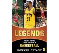 Legends: The Best Players, Games, and Teams in Basketball
