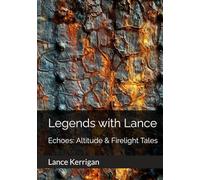 Legends with Lance Echoes: Altitude & Firelight Tales (Legends With Lance Series)