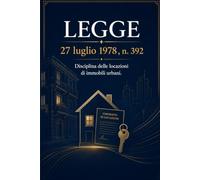 LEGGE 27 luglio 1978 , n. 392 Disciplina delle locazioni di immobili urbani.