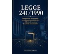 LEGGE 7 agosto 1990 , n. 241: Nuove norme in materia di procedimento amministrativo e di diritto di accesso ai documenti amministrativi.