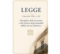 LEGGE 9 dicembre 1998 , n. 431 Disciplina delle locazioni e del rilascio degli immobili adibiti ad uso abitativo