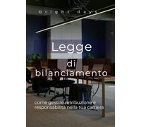 Legge di bilanciamento : come gestire retribuzione e responsabilità nella tua carriera
