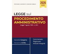 Legge sul procedimento amministrativo: (Legge 7 agosto 1990 , n. 241) Commentato, Ragionato e con Articoli Integrali (Codici Commentati e Ragionati 2026)