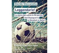 Leggendarie! La storia del calcio in 50 partite (dal Dopoguerra ai Mondiali in Qatar) (Linee)