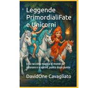 Leggende Primordiali - Fate e Unicorni: Una raccolta magica di mondi da colorare e scoprire, punto dopo punto (Collana Leggende Primordiali)