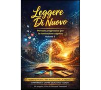 LEGGERE DI NUOVO: Metodo progressivo per la riattivazione cognitiva - Volume 1 (Architettura del Pensiero)