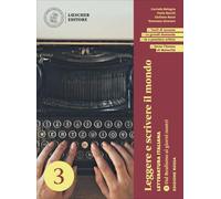 Leggere e scrivere il mondo. Letteratura italiana. Per le Scuole superiori. Con espansione online. Dal Realismo ai giorni nostri (Vol. 3)