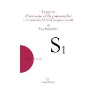 Leggere "Il rovescio della psicoanalisi". Il seminario XVII di Jacques Lacan (Leggere Lacan)