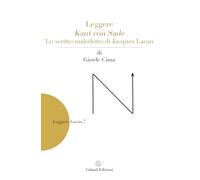 Leggere Kant con Sade. Lo scritto maledetto di Jacques Lacan (Leggere Lacan)