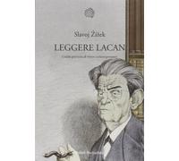 Leggere Lacan. Guida perversa al vivere contemporaneo (Nuova cultura. Introduzioni)