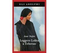 Leggere Lolita a Teheran (Gli Adelphi)
