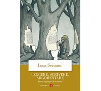 Leggere, scrivere, argomentare. Prove ragionate di scrittura (Economica Laterza)