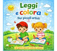 LEGGI E COLORA per piccoli artisti: Libro da leggere e colorare educativo per bambini dai 5 ai 6 anni