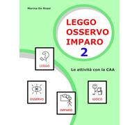 Leggo, osservo, imparo 2. Le attività con la CAA: quattro sezioni di gioco-apprendimento (Attività con la CAA: esploriamo con la CAA!)