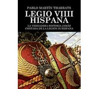 Legio VIIII Hispana La verdadera historia jamás contada de la Legión IX Hispana