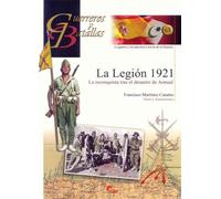 LEGION 1921-LA RECONQUISTA TRAS EL DESASTRE DE ANNUAL (GUERREROS Y BATALLAS)