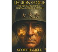 Legion of One: The Reincarnations of General George S. Patton