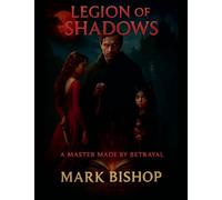 Legion of Shadows: A Master Made by Betrayal
