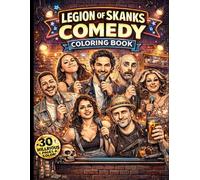 Legion of Skanks Comedy Coloring Book: A Wild Adult Coloring Book Inspired by Stand-Up Comedy, Podcasts, and the NYC Comedy Scene