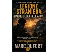 Legione Straniera: Ombre della Cospirazione: Un legionario francese contro una cospirazione che arriva ai massimi livelli (Legione Straniera - Le Cronache di Marc Valois)