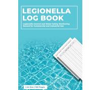 Legionella Log Book: Legionella Control and Water Safety Monitoring Record for Commercial and Industrial Use | A4 Size | 160 Pages