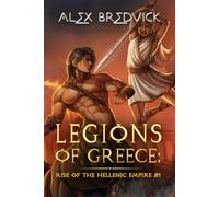 Legions of Greece: Rise of the Hellenic Empire (Book #1): A Historical Progression Fantasy Series