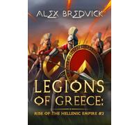 Legions of Greece: Rise of the Hellenic Empire (Book #2): A Historical Progression Fantasy Series