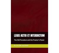 LEGIS ACTIO ET INTERDICTUM: The Old Procedure and the Praetor’s Power: 11 (Roman Law Series)